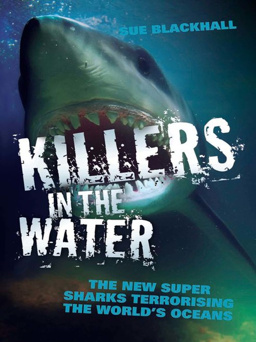 Cover image for Killers in the Water--The New Super Sharks Terrorising the World's Oceans